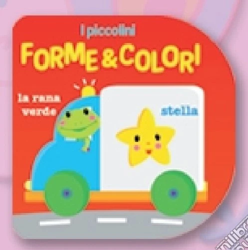 Forme e colori. Ediz. illustrata
