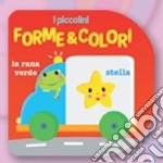 Forme e colori. Ediz. illustrata libro