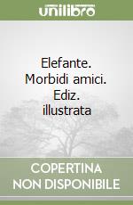Elefante. Morbidi amici. Ediz. illustrata