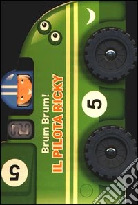 Il pilota Ricky. Brum, brum! Ediz. illustrata libro