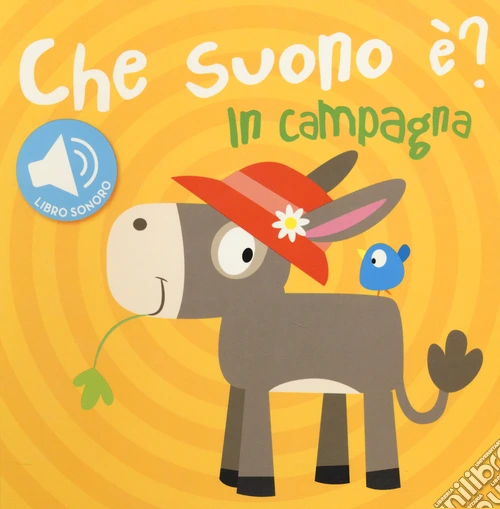 In campagna. Che suono è? Libro sonoro