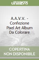 A.A.V.V. - Confezione Pixel Art Album Da Colorare