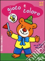 Gioco e coloro. 4-5 anni. Bimbo creativo. Con adesivi. Ediz. illustrata libro