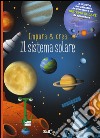 Il sistema solare. Impara & crea. Ediz. illustrata libro