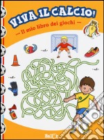 Il mio libro dei giochi. Viva il calcio! Ediz. illustrata libro