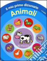 Animali. Il mio primo dizionario 1-2 anni. Ediz. illustrata libro