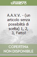 A.A.V.V. - (un articolo senza possibilità di scelta) 1, 2, 3, Fatto! libro