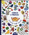 Il mondo degli animali. Cerca & trova! Ediz. illustrata libro