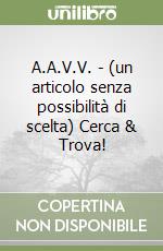 A.A.V.V. - (un articolo senza possibilità di scelta) Cerca & Trova! libro