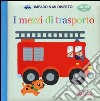 I mezzi di trasporto. Imparo & mi diverto. Ediz. illustrata libro