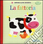 La fattoria. Imparo & mi diverto. Ediz. illustrata libro