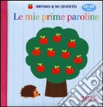 Le mie prime paroline. Imparo & mi diverto. Ediz. illustrata libro