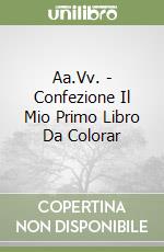 Aa.Vv. - Confezione Il Mio Primo Libro Da Colorar libro