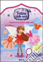 Fatine delle nevi. Vesto le mie fatine. Ediz. a colori libro