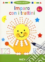 Imparo con i trattini 4+. Piccoli artisti. Ediz. a colori. Con gadget libro