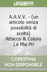 A.A.V.V. - (un articolo senza possibilità di scelta) Attacco & Coloro Le Mie Pri libro