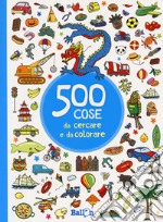 500 cose da cercare e colorare (azzurro). Ediz. illustrata libro