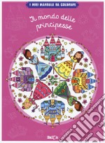 Il mondo delle principesse. I miei mandala da colorare. Ediz. illustrata libro