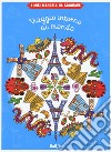 Viaggio intorno al mondo. I miei mandala da colorare. Ediz. illustrata libro