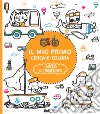 I mezzi di trasporto. Il mio primo cerca e colora. Ediz. illustrata libro