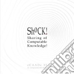 ShoCk! Sharing of computable knowledge! Proceedings of the 35th international conference on education and research in computer aided architectural design in Europe (Rome, 20th-22nd september 2017). Vol. 1