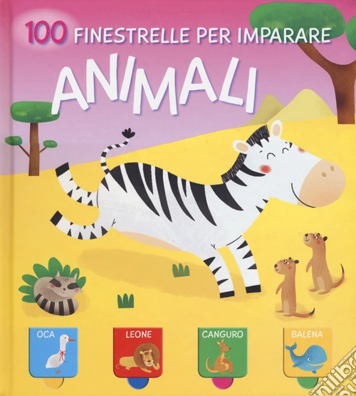 Animali. 100 finestrelle per imparare