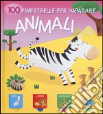 Animali. 100 finestrelle per imparare libro