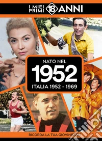 Nato nel 1952. Italia 1952-1969. I miei primi 18 anni libro