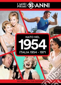 Nato nel 1954. Italia 1954-1971. I miei primi 18 anni libro