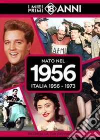 Nato nel 1956. Italia 1956-1973. I miei primi 18 anni libro