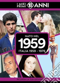 Nato nel 1959. Italia 1959-1976.I miei primi 18 anni libro
