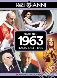 Nato nel 1963. Italia 1963-1980. I miei primi 18 anni libro