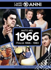 Nato nel 1966. Italia 1966-1983. I miei primi 18 anni libro