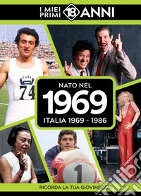 Nato nel 1969. Italia 1969-1986. I miei primi 18 anni libro