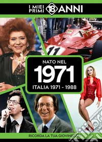 Nato nel 1971. Italia 1971-1988. I miei primi 18 anni libro