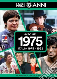 Nato nel 1975. Italia 1975-1992. I miei primi 18 anni libro