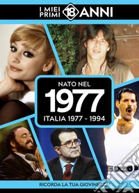 Nato nel 1977. Italia 1977-1994. I miei primi 18 anni libro