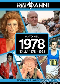 Nato nel 1978. Italia 1978-1995. I miei primi 18 anni libro