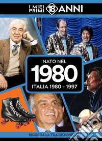 Nato nel 1980. Italia 1980-1997. I miei primi 18 anni libro