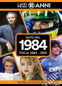 Nato nel 1984. Italia 1984-2001. I miei primi 18 anni libro