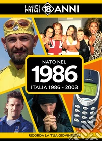 Nato nel 1986. Italia 1986-2003. I miei primi 18 anni libro