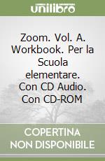 Zoom. Vol. A. Workbook. Per la Scuola elementare. Con CD Audio. Con CD-ROM