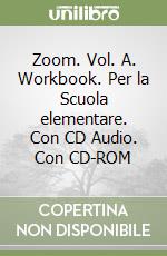 Zoom. Vol. A. Workbook. Per la Scuola elementare. Con CD Audio. Con CD-ROM libro