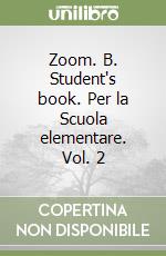 Zoom. B. Student's book. Per la Scuola elementare. Vol. 2 libro