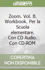 Zoom. Vol. B. Workbook. Per la Scuola elementare. Con CD Audio. Con CD-ROM
