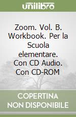 Zoom. Vol. B. Workbook. Per la Scuola elementare. Con CD Audio. Con CD-ROM libro