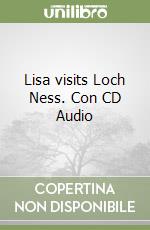 Lisa visits Loch Ness. Con CD Audio