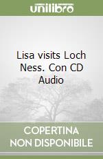 Lisa visits Loch Ness. Con CD Audio libro