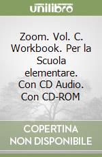 Zoom. Vol. C. Workbook. Per la Scuola elementare. Con CD Audio. Con CD-ROM