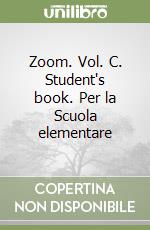 Zoom. Vol. C. Student's book. Per la Scuola elementare libro